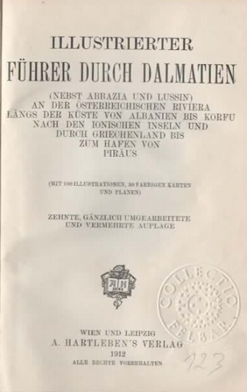 Illustrierter Führer durch Dalmatien (nebst Abbazia und Lussin) an der österreichischen Riviera längs der Küste von Albanien bis Korfu nach den Jonischen Inseln und durch Griechenland bis zum Hafen von Piräus